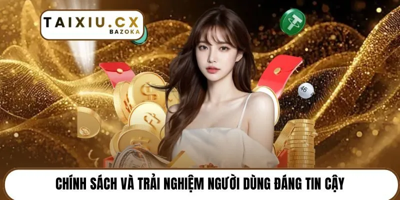 Chính sách và trải nghiệm người dùng đáng tin cậy