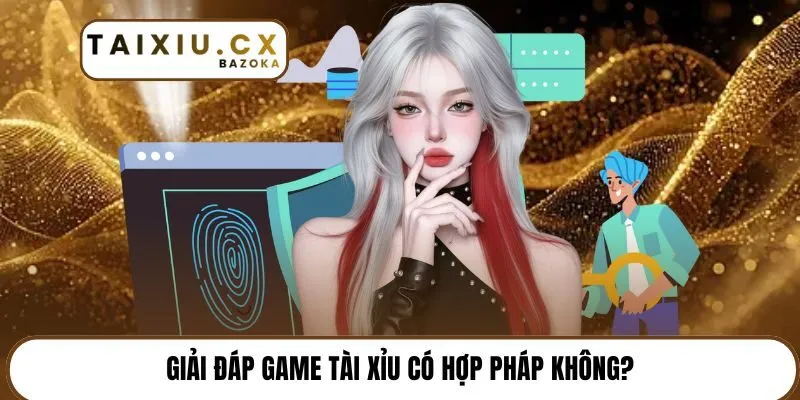 Giải đáp game tài xỉu có hợp pháp không?