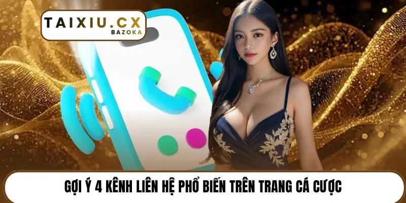 Gợi ý 4 kênh liên hệ phổ biến trên trang cá cược