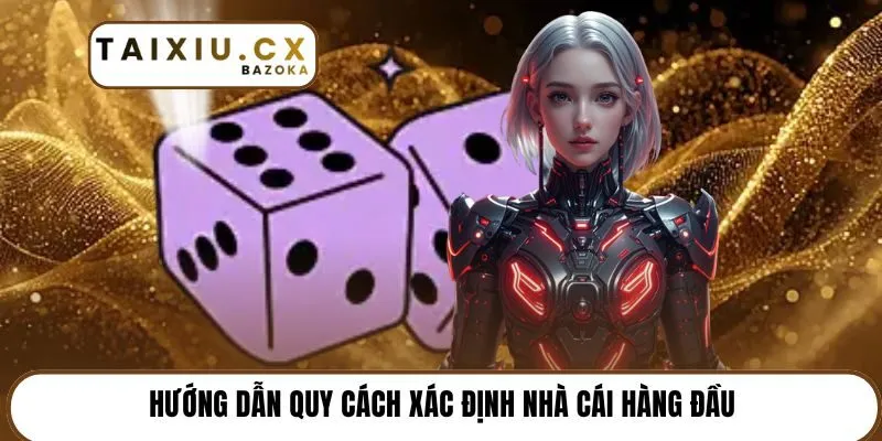 Hướng dẫn quy cách xác định nhà cái hàng đầu