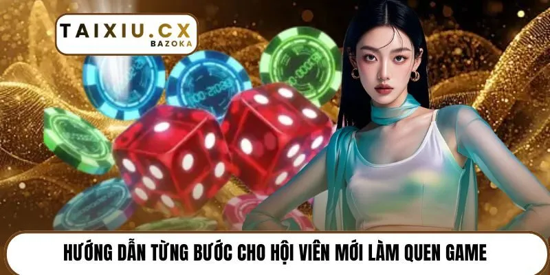 Hướng dẫn từng bước cho hội viên mới làm quen game