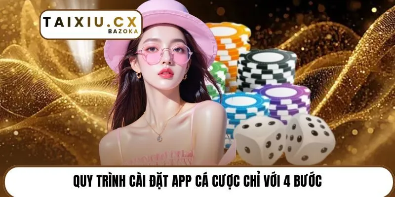 Quy trình cài đặt app cá cược chỉ với 4 bước