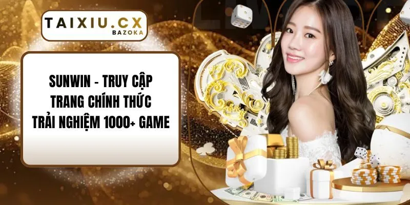 Sunwin - Truy Cập Trang Chính Thức | Trải Nghiệm 1000+ Game
