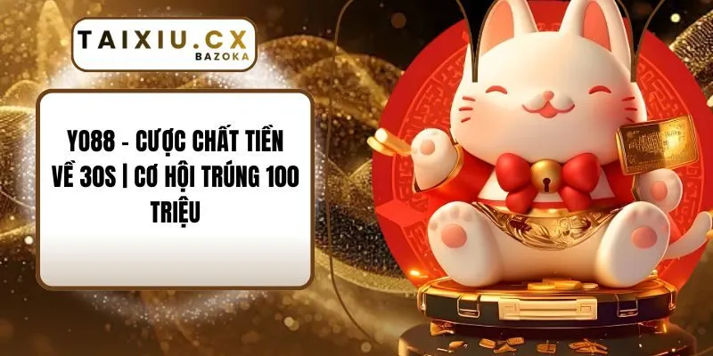 Yo88 - Cược Chất Tiền Về 30s | Cơ Hội Trúng 100 Triệu